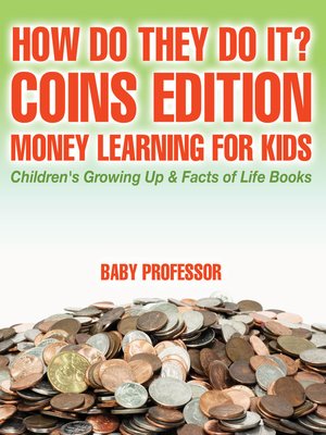 cover image of How Do They Do It? Coins Edition--Money Learning for Kids--Children's Growing Up & Facts of Life Books